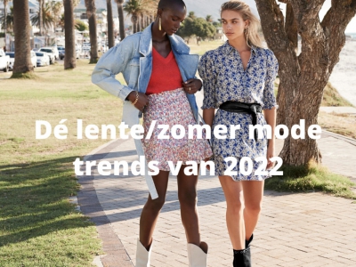 Dé lente/zomer mode trends van 2022